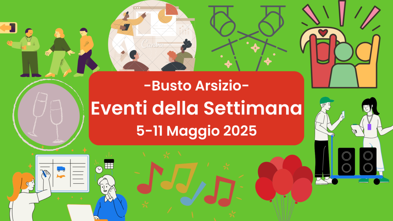 Eventi a Busto Arsizio dal 5 all’11 Maggio 2025
