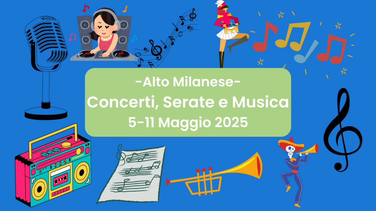 Concerti e Spettacoli nell’Alto Milanese dal 5 all’11 Maggio 2025