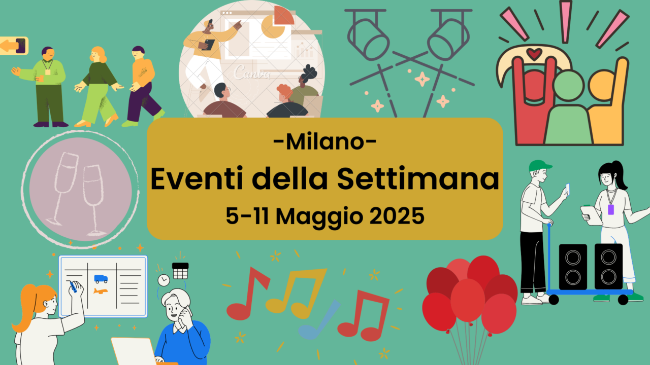 Eventi a Milano dal 5 all’11 Maggio 2025