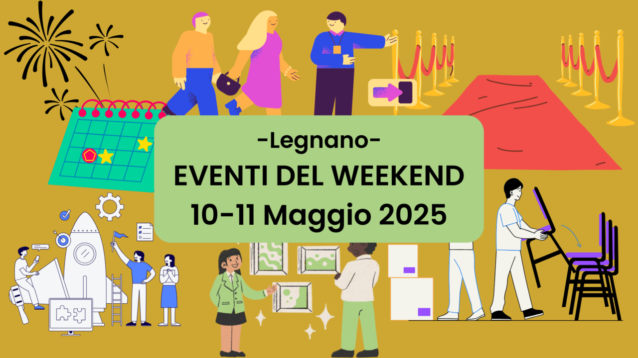 Eventi nel Weekend a Legnano dal 10 all’11 Maggio 2025