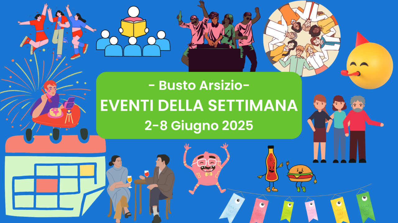 Eventi a Busto Arsizio dal 2 all’8 Giugno 2025